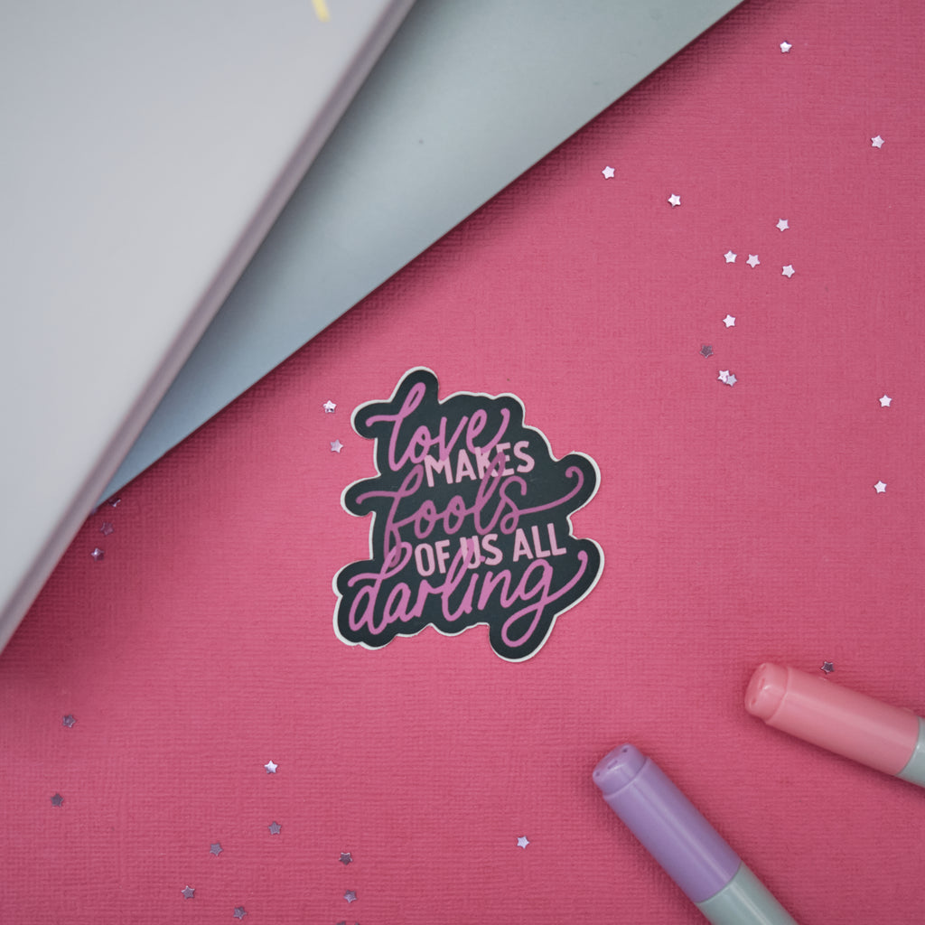 Love Makes Fools of Us All Darling || Serpent and Dove Vinyl Sticker